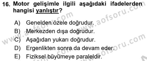 Çocuk Gelişiminde Normal Ve Atipik Gelişim Dersi 2016 - 2017 Yılı (Vize) Ara Sınav Soruları 16. Soru