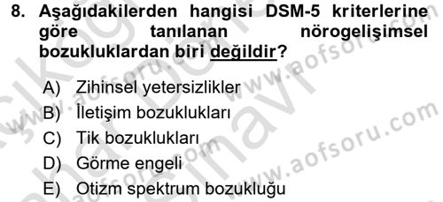 Çocuk Gelişiminde Normal Ve Atipik Gelişim Dersi 2016 - 2017 Yılı (Final) Dönem Sonu Sınav Soruları 8. Soru