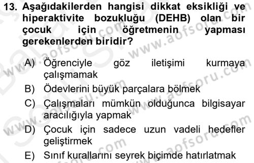 Çocuk Gelişiminde Normal Ve Atipik Gelişim Dersi 2017 - 2018 Yılı (Final) Dönem Sonu Sınav Soruları 13. Soru