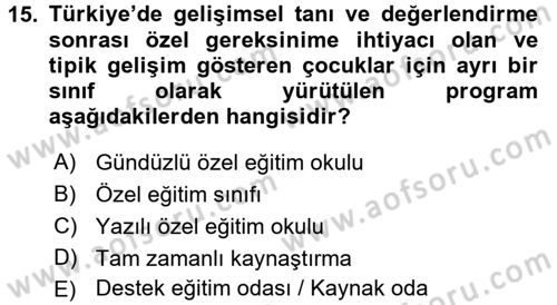 Gelişimsel Tanı Ve Değerlendirme Yöntemleri Dersi 2016 - 2017 Yılı 3 Ders Sınav Soruları 15. Soru