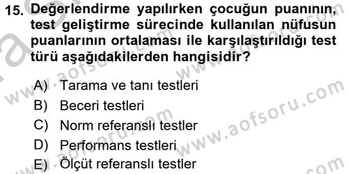 Gelişimsel Tanı Ve Değerlendirme Yöntemleri Dersi 2016 - 2017 Yılı (Vize) Ara Sınav Soruları 15. Soru