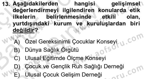 Gelişimsel Tanı Ve Değerlendirme Yöntemleri Dersi 2016 - 2017 Yılı (Final) Dönem Sonu Sınav Soruları 13. Soru