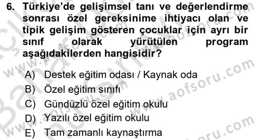Gelişimsel Tanı Ve Değerlendirme Yöntemleri Dersi 2016 - 2017 Yılı (Final) Dönem Sonu Sınav Soruları 6. Soru