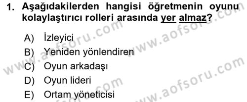 Çocuk Ve Oyun Dersi 2016 - 2017 Yılı (Final) Dönem Sonu Sınav Soruları 1. Soru
