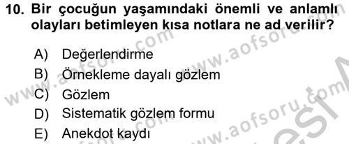Çocukları Tanıma Ve Değerlendirme Dersi 2016 - 2017 Yılı (Vize) Ara Sınav Soruları 10. Soru