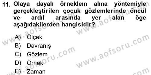 Çocukları Tanıma Ve Değerlendirme Dersi 2017 - 2018 Yılı (Vize) Ara Sınav Soruları 11. Soru