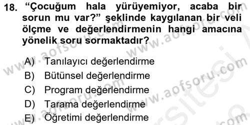 Çocukları Tanıma Ve Değerlendirme Dersi 2017 - 2018 Yılı (Final) Dönem Sonu Sınav Soruları 18. Soru