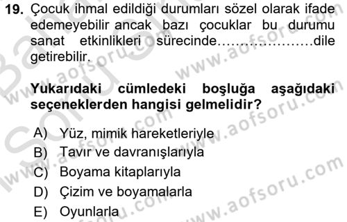 Çocukta Sanat Eğitimi Ve Yaratıcılık Dersi 2016 - 2017 Yılı (Final) Dönem Sonu Sınav Soruları 19. Soru