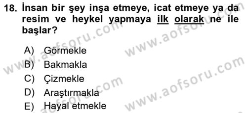 Çocukta Sanat Eğitimi Ve Yaratıcılık Dersi 2017 - 2018 Yılı (Vize) Ara Sınav Soruları 18. Soru