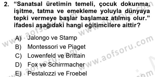 Çocukta Sanat Eğitimi Ve Yaratıcılık Dersi 2017 - 2018 Yılı (Vize) Ara Sınav Soruları 2. Soru