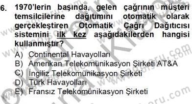 Çağrı Merkezi Yönetimi 1 Dersi Ara Sınavı Deneme Sınav Soruları 6. Soru