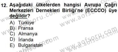 Çağrı Merkezi Yönetimi 1 Dersi 2012 - 2013 Yılı (Final) Dönem Sonu Sınav Soruları 12. Soru