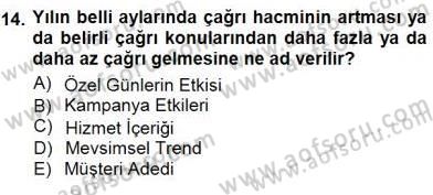 Çağrı Merkezi Yönetimi 1 Dersi 2012 - 2013 Yılı (Final) Dönem Sonu Sınav Soruları 14. Soru