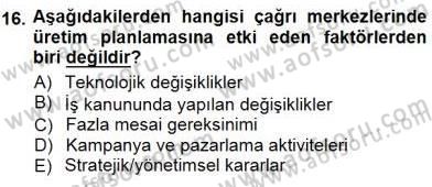 Çağrı Merkezi Yönetimi 1 Dersi 2012 - 2013 Yılı (Final) Dönem Sonu Sınav Soruları 16. Soru