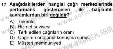 Çağrı Merkezi Yönetimi 1 Dersi 2012 - 2013 Yılı (Final) Dönem Sonu Sınav Soruları 17. Soru