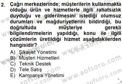 Çağrı Merkezi Yönetimi 1 Dersi 2012 - 2013 Yılı (Final) Dönem Sonu Sınav Soruları 2. Soru