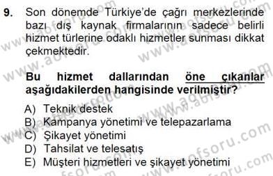 Çağrı Merkezi Yönetimi 1 Dersi 2012 - 2013 Yılı (Final) Dönem Sonu Sınav Soruları 9. Soru