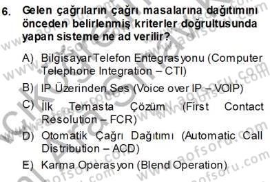 Çağrı Merkezi Yönetimi 1 Dersi Ara Sınavı Deneme Sınav Soruları 6. Soru