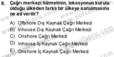 Çağrı Merkezi Yönetimi 1 Dersi Ara Sınavı Deneme Sınav Soruları 8. Soru