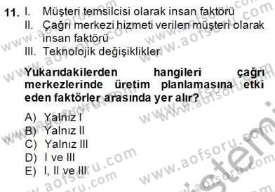 Çağrı Merkezi Yönetimi 1 Dersi 2013 - 2014 Yılı (Final) Dönem Sonu Sınav Soruları 11. Soru