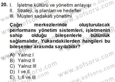 Çağrı Merkezi Yönetimi 1 Dersi 2013 - 2014 Yılı (Final) Dönem Sonu Sınav Soruları 20. Soru