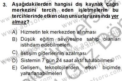 Çağrı Merkezi Yönetimi 1 Dersi 2013 - 2014 Yılı (Final) Dönem Sonu Sınav Soruları 3. Soru