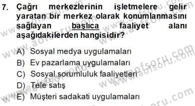 Çağrı Merkezi Yönetimi 1 Dersi 2013 - 2014 Yılı (Final) Dönem Sonu Sınav Soruları 7. Soru