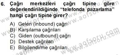 Çağrı Merkezi Yönetimi 1 Dersi Ara Sınavı Deneme Sınav Soruları 6. Soru