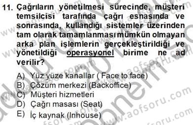 Çağrı Merkezi Yönetimi 1 Dersi 2014 - 2015 Yılı (Final) Dönem Sonu Sınav Soruları 11. Soru