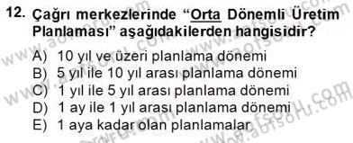 Çağrı Merkezi Yönetimi 1 Dersi 2014 - 2015 Yılı (Final) Dönem Sonu Sınav Soruları 12. Soru