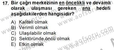 Çağrı Merkezi Yönetimi 1 Dersi 2014 - 2015 Yılı (Final) Dönem Sonu Sınav Soruları 17. Soru