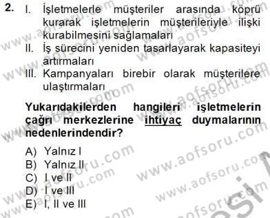 Çağrı Merkezi Yönetimi 1 Dersi 2014 - 2015 Yılı (Final) Dönem Sonu Sınav Soruları 2. Soru