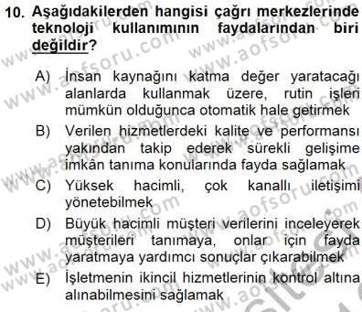 Çağrı Merkezi Yönetimi 1 Dersi 2015 - 2016 Yılı (Final) Dönem Sonu Sınav Soruları 10. Soru