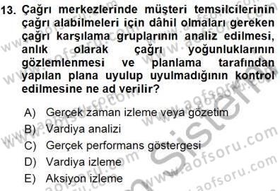 Çağrı Merkezi Yönetimi 1 Dersi 2015 - 2016 Yılı (Final) Dönem Sonu Sınav Soruları 13. Soru