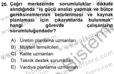 Çağrı Merkezi Yönetimi 1 Dersi 2015 - 2016 Yılı (Final) Dönem Sonu Sınav Soruları 20. Soru