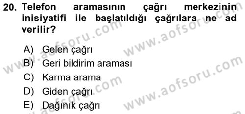Çağrı Merkezi Yönetimi 1 Dersi 2023 - 2024 Yılı (Final) Dönem Sonu Sınav Soruları 20. Soru