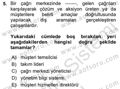 Çağrı Merkezi Yönetimi 1 Dersi 2023 - 2024 Yılı (Final) Dönem Sonu Sınav Soruları 5. Soru