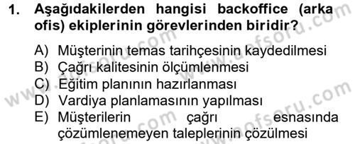Çağrı Merkezi Yönetimi 2 Dersi 2012 - 2013 Yılı (Vize) Ara Sınav Soruları 1. Soru