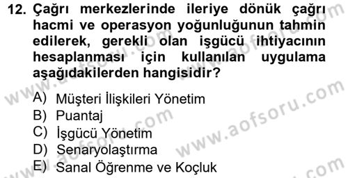 Çağrı Merkezi Yönetimi 2 Dersi 2012 - 2013 Yılı (Vize) Ara Sınav Soruları 12. Soru