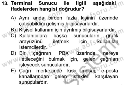 Çağrı Merkezi Yönetimi 2 Dersi 2012 - 2013 Yılı (Vize) Ara Sınav Soruları 13. Soru