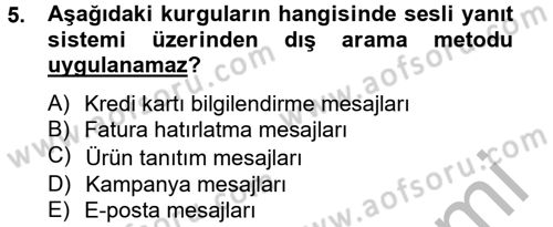 Çağrı Merkezi Yönetimi 2 Dersi 2012 - 2013 Yılı (Vize) Ara Sınav Soruları 5. Soru