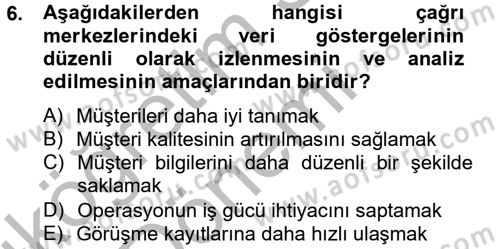 Çağrı Merkezi Yönetimi 2 Dersi 2012 - 2013 Yılı (Vize) Ara Sınav Soruları 6. Soru