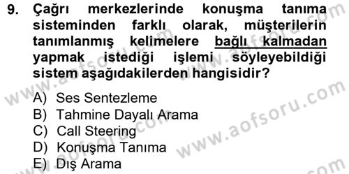 Çağrı Merkezi Yönetimi 2 Dersi 2012 - 2013 Yılı (Vize) Ara Sınav Soruları 9. Soru