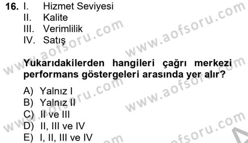 Çağrı Merkezi Yönetimi 2 Dersi 2012 - 2013 Yılı (Final) Dönem Sonu Sınav Soruları 16. Soru