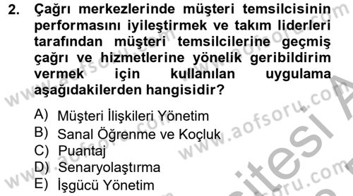 Çağrı Merkezi Yönetimi 2 Dersi 2012 - 2013 Yılı (Final) Dönem Sonu Sınav Soruları 2. Soru