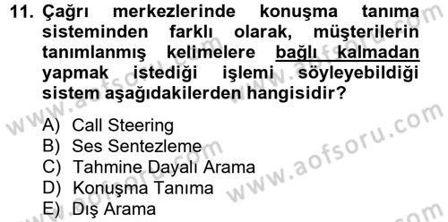 Çağrı Merkezi Yönetimi 2 Dersi 2013 - 2014 Yılı (Vize) Ara Sınav Soruları 11. Soru