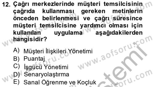 Çağrı Merkezi Yönetimi 2 Dersi 2013 - 2014 Yılı (Vize) Ara Sınav Soruları 12. Soru
