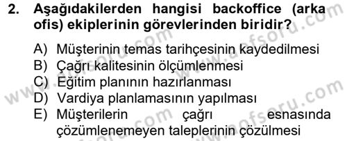 Çağrı Merkezi Yönetimi 2 Dersi 2013 - 2014 Yılı (Vize) Ara Sınav Soruları 2. Soru