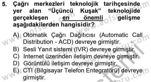 Çağrı Merkezi Yönetimi 2 Dersi 2013 - 2014 Yılı (Vize) Ara Sınav Soruları 5. Soru