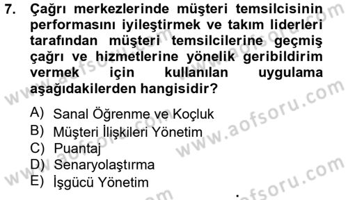Çağrı Merkezi Yönetimi 2 Dersi 2013 - 2014 Yılı (Vize) Ara Sınav Soruları 7. Soru